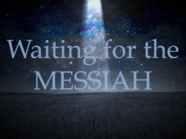 Waiting for the Messiah
